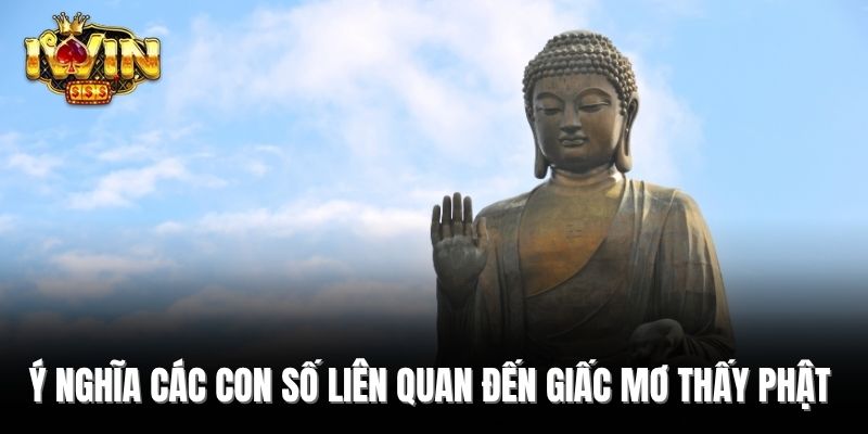 Ý nghĩa các con số liên quan đến giấc mơ thấy Phật